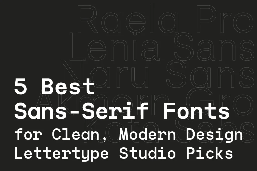 5 Best Sans-Serif Fonts for Clean, Modern Design – Lettertype Studio Picks