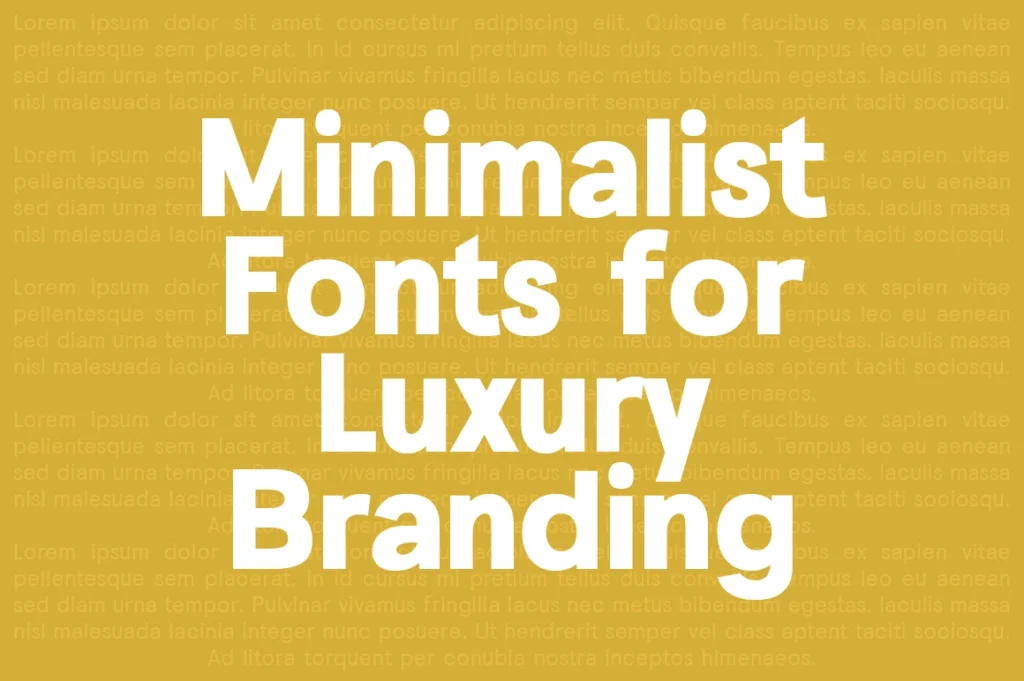 Minimalist Fonts for Luxury Branding — Clean & Premium Typeface Picks
