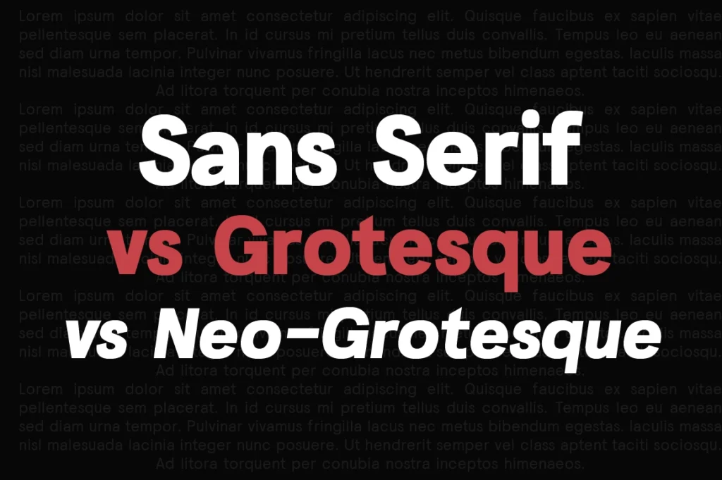 Sans Serif vs Grotesque vs Neo-Grotesque — What Designers Should Know