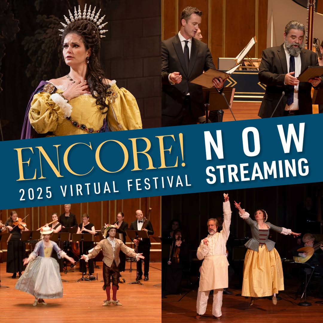 ENCORE! Virtual Festival is now streaming! Watch 2 Baroque Operas and 2 magnificent concerts rec