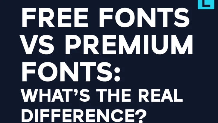 Free Fonts vs Premium Fonts What’s the Real Difference (And Why It Matters)