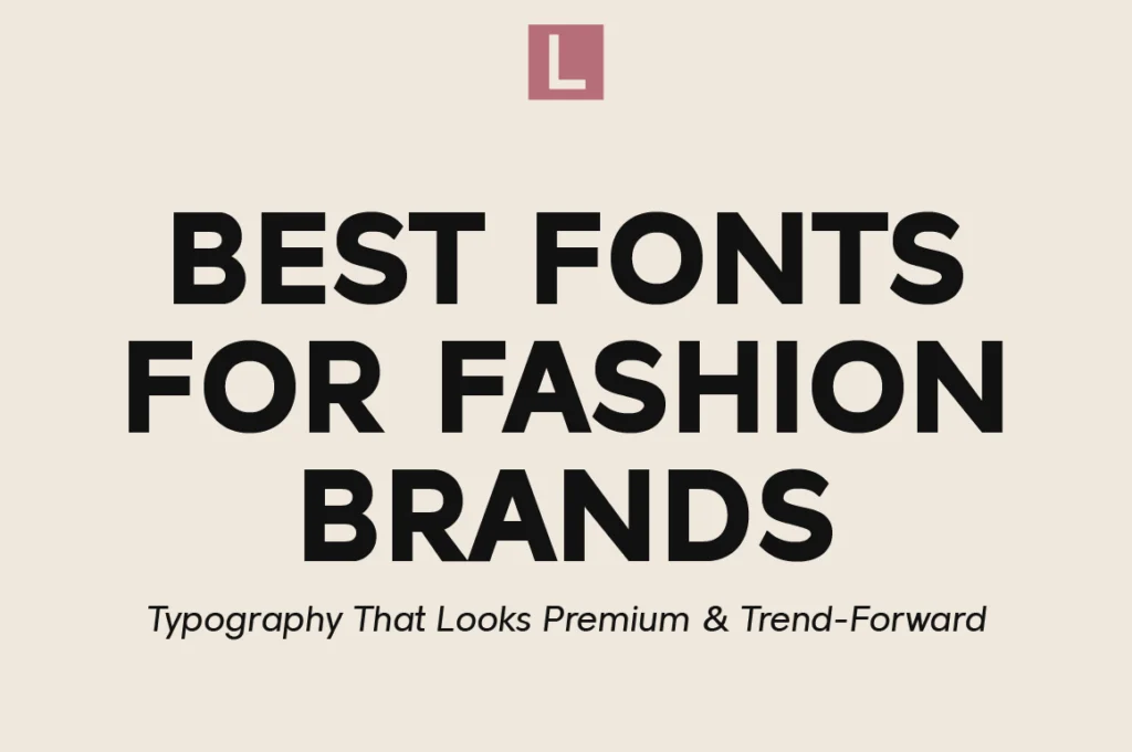 Best Fonts for Fashion Brands Typography That Looks Premium and Trend-Forward