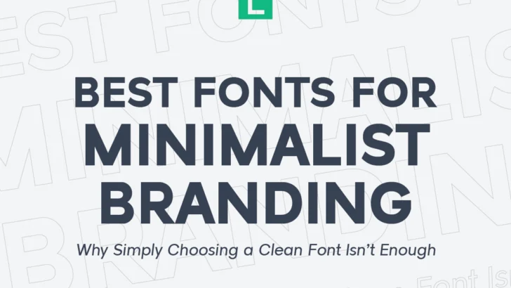 Best Fonts for Minimalist Branding Why Simply Choosing a Clean Font Isn’t Enough