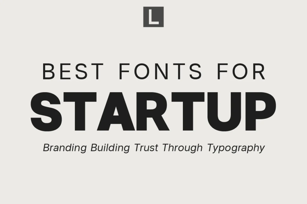 Best Fonts for Startup Branding Building Trust Through Typography