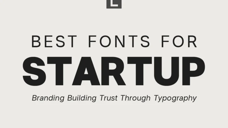 Best Fonts for Startup Branding Building Trust Through Typography