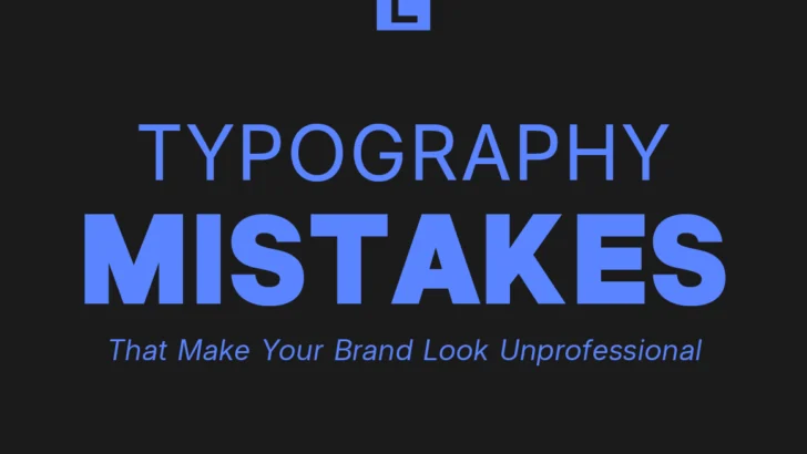Typography Mistakes That Make Your Brand Look Unprofessional