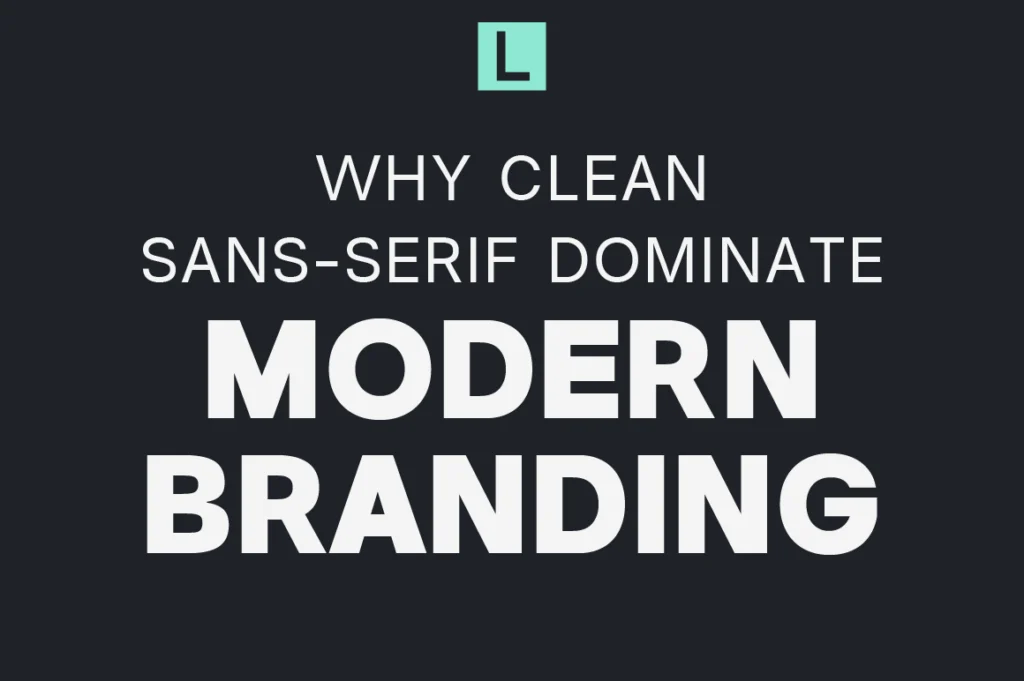 Why Clean Sans Serif Fonts Dominate Modern Branding