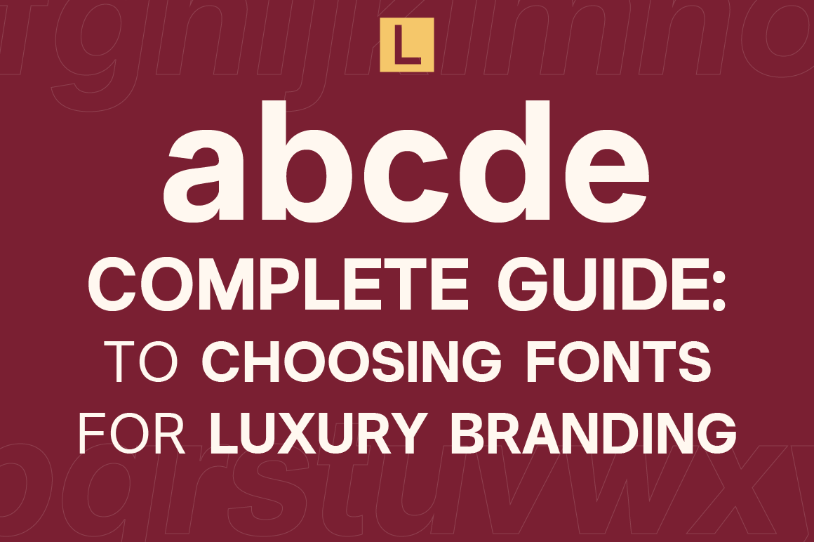 Complete Guide to Choosing Fonts for Luxury Branding