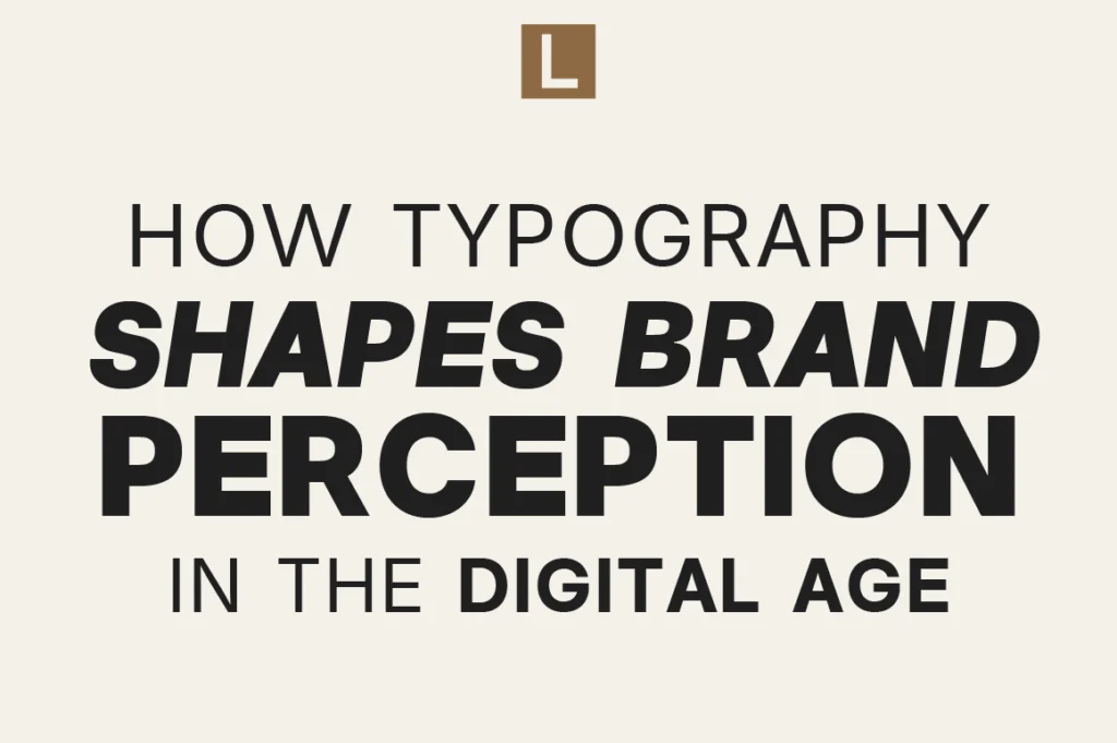 How Typography Shapes Brand Perception in the Digital Age