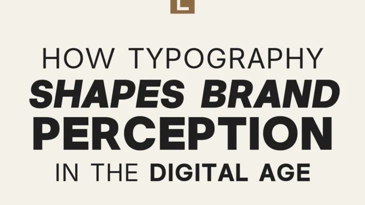 How Typography Shapes Brand Perception in the Digital Age