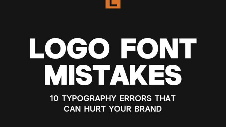 Logo Font Mistakes - 10 Typography Errors That Can Hurt Your Brand